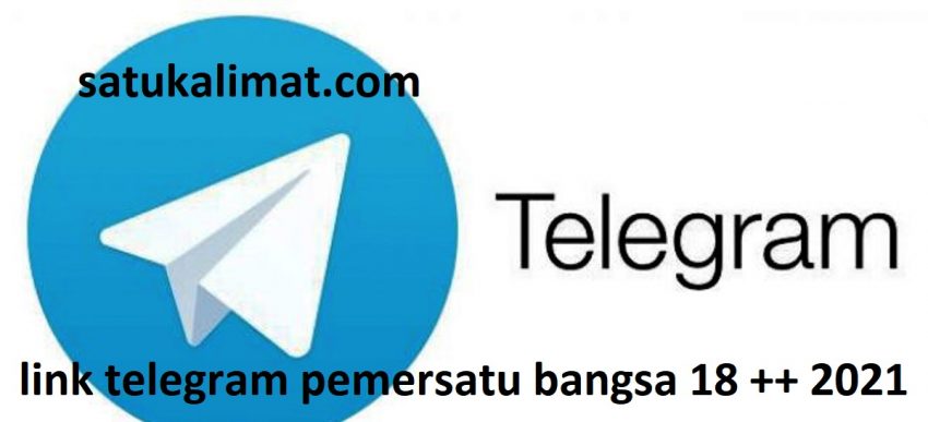 Link Telegram Pemersatu Bangsa 18 ++ 2021 - Satu Kalimat