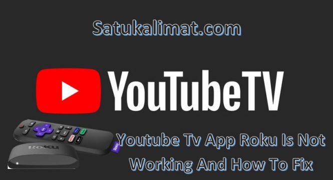 Youtube Tv App Roku Is Not Working And How To Fix